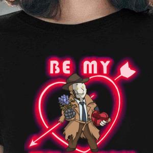Be My Nick Valentine Shirt
