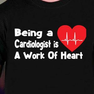 Being A Cardiologist Is A Work Of Heart Shirt