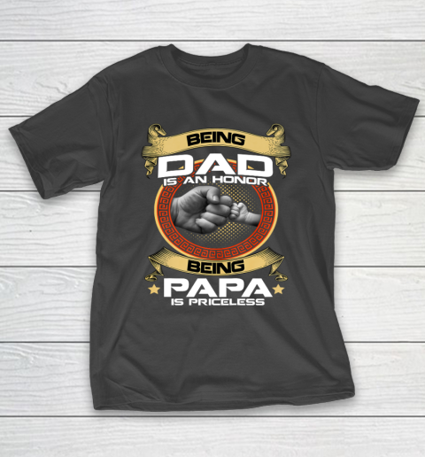 Being Dad Is An Honor Being PaPa is Priceless Father Day Gift T-Shirt