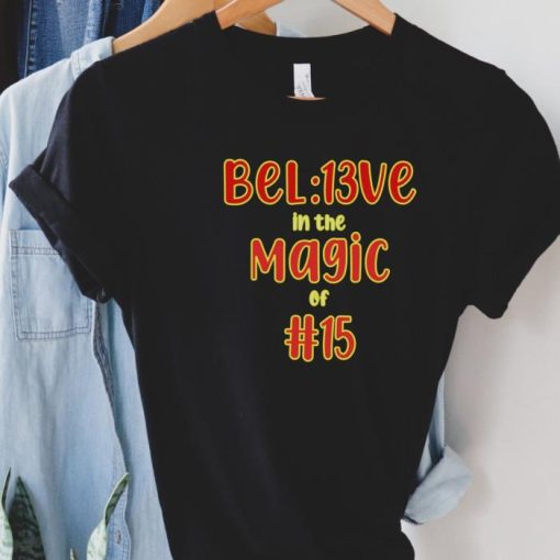 Bel13ve In The Magic Of 15 Chiefs  KC Shirt