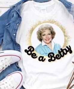 Betty White Be A Betty digital Shirt 1 Betty White Be A Betty digital Shirt 2