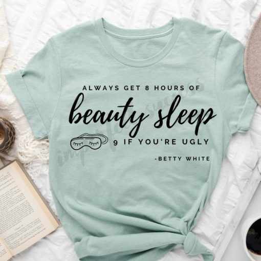 Betty White beauty sleep shirt