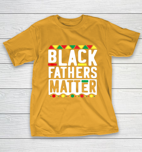 Black Fathers Matter T Shirt for Men Dad History Month T-Shirt