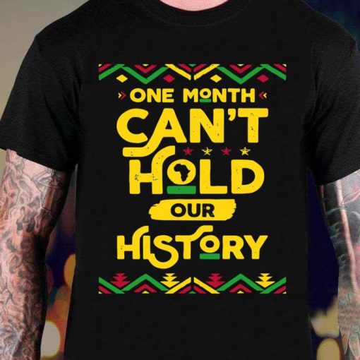 Black History Facts One Month Cant Hold Our History Shirt