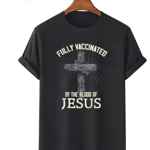 Blood Of Jesus Is My Vaccine Christian Faith Shirt