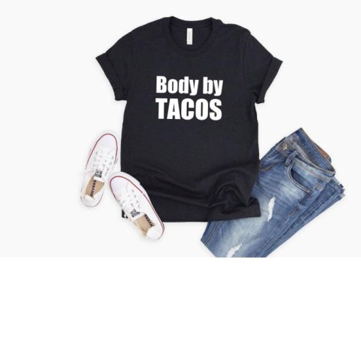 Body By Tacos Shirt