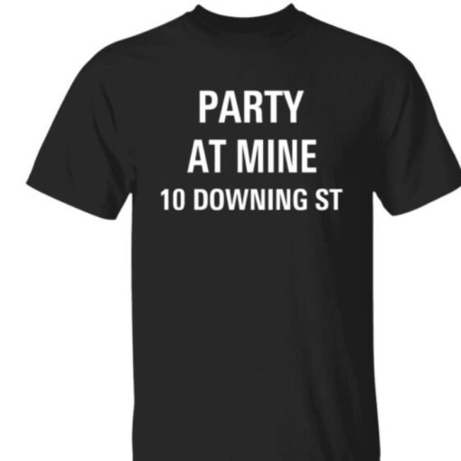 Boris Johnson Party At Mine 10 Downing St Shirt