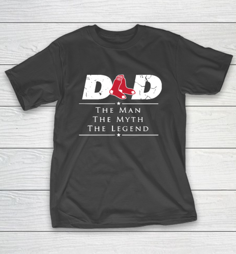 Boston Red Sox MLB Baseball Dad The Man The Myth The Legend T-Shirt