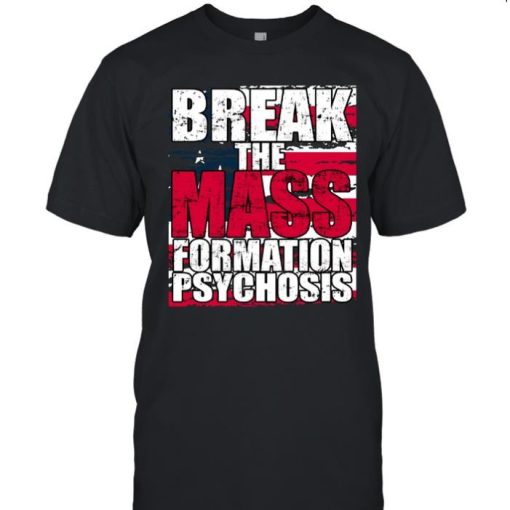 Break Mass Formation Psychosis Pro America Flag Shirt