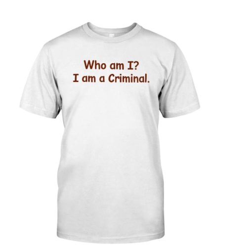 Buppie Who Am I I Am A Criminal Shirt