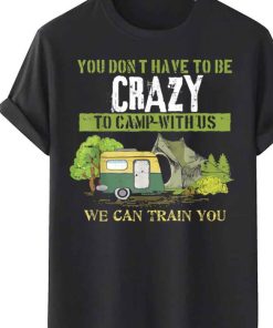 Camping Lover Crazy Camp Joke Shirt 1