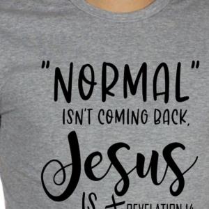 Christian Normal Isn’t Coming Back Jesus Is Revelation 14 Shirt
