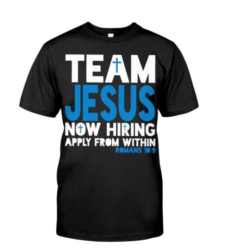 Christians Team Jesus Now Hiring Apply From Within Shirt