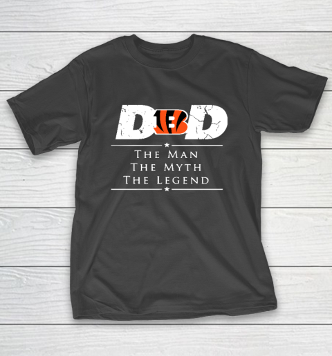Cincinnati Bengals NFL Football Dad The Man The Myth The Legend T-Shirt