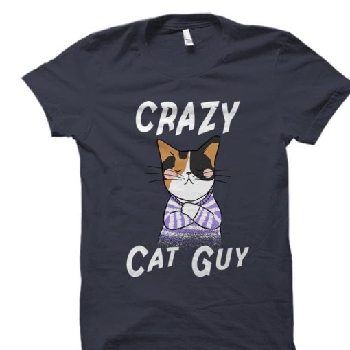 Crazy Cat Guy Shirt, Cat Guy Shirt, Cat Lover Shirt, Cat Owner Shirt, Cat Shirt