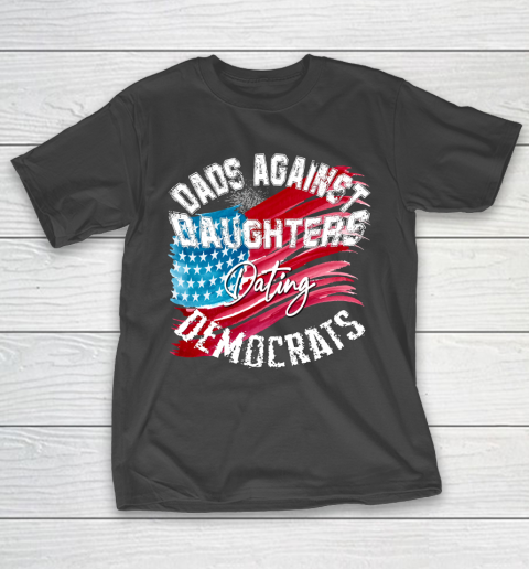 DADDD Dads Against Daughters Dating Democrats Shirt T-Shirt