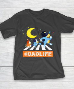 Dadlife Blueys Dad Life Family Lover In My Life Fathers day T Shirt 1