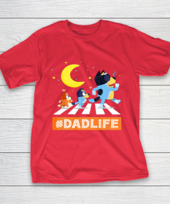 Dadlife Blueys Dad Life Family Lover In My Life Fathers day T Shirt 2