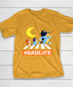 Dadlife Blueys Dad Life Family Lover In My Life Fathers day T Shirt 4