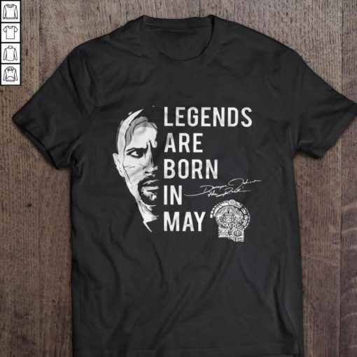 Dwayne Johnson Legends Are Born In May  Shirt