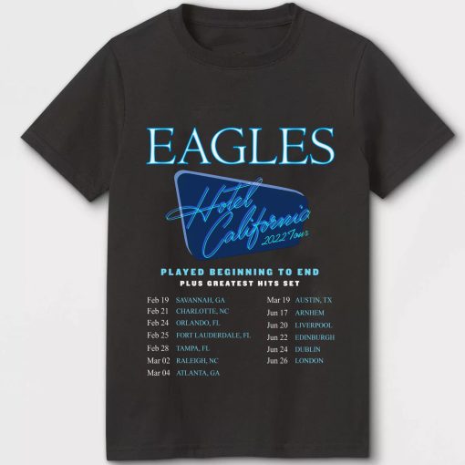 Eagles Hotel California Played Biginning To End Plus Greatest To End Shirt