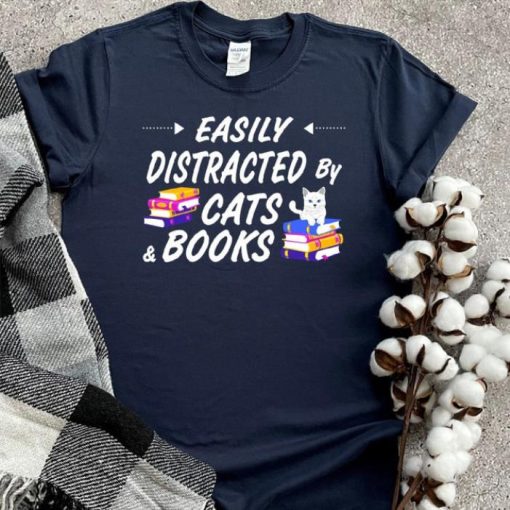 Easily Distracted By Cats And Books Shirt , Cats Shirt, Cats Gift, Mom Shirt, Books Shirt, Cats And Books, Gift For Mom Shirt