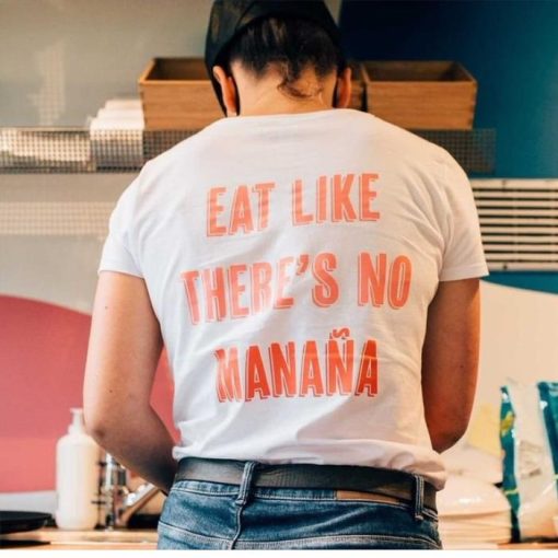 Eat Like There’s no Manana Shirt