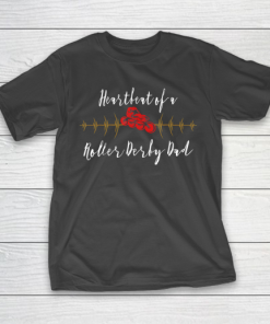 Father gift shirt Heartbeat of a Roller Derby Dad funny lovers father papa T Shirt T-Shirt