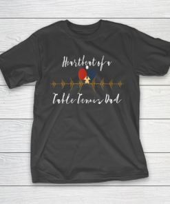 Father gift shirt Heartbeat of a Table Tennis Dad funny lovers father papa T Shirt T-Shirt