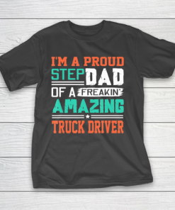 Father gift shirt Mens Proud Stepdad Of A Freakin Awesome Truck Driver Stepfather T Shirt T-Shirt