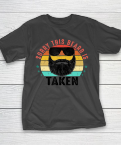 Father gift shirt Sorry This Beard is Taken Shirt, Vintage beard Gift for Him T Shirt T-Shirt