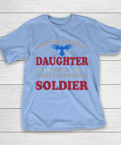 Father gift shirt Veteran Super Proud Daughter of a United States Soldier T Shirt T Shirt 3