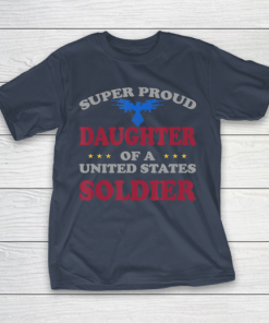 Father gift shirt Veteran Super Proud Daughter of a United States Soldier T Shirt T Shirt 5