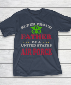 Father gift shirt Veteran Super Proud Father of a United States Air Force T Shirt T Shirt 5