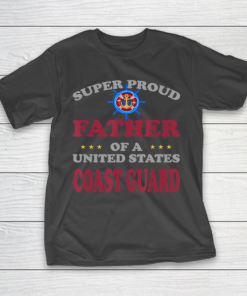 Father gift shirt Veteran Super Proud Father of a United States Coast Guard T Shirt T-Shirt Father gift shirt Veteran Super Proud Father of a United States Coast Guard T Shirt T-Shirt