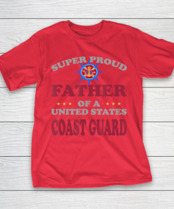 Father gift shirt Veteran Super Proud Father of a United States Coast Guard T Shirt T Shirt 2