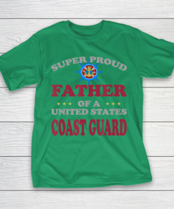 Father gift shirt Veteran Super Proud Father of a United States Coast Guard T Shirt T Shirt 7