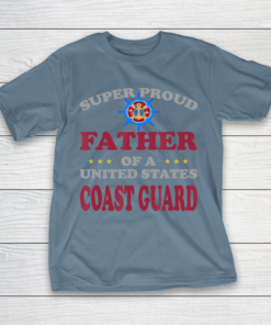 Father gift shirt Veteran Super Proud Father of a United States Coast Guard T Shirt T Shirt 8