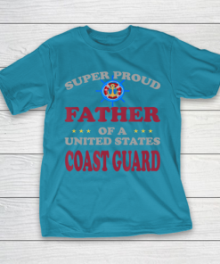 Father gift shirt Veteran Super Proud Father of a United States Coast Guard T Shirt T Shirt 9
