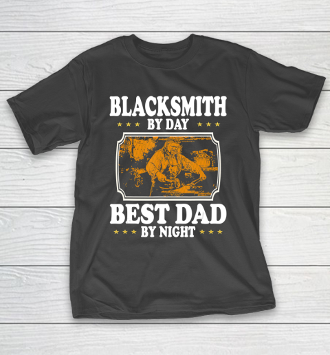 Father gift shirt Vintage Blacksmith by day best Dad by night lovers gift papa T Shirt T-Shirt