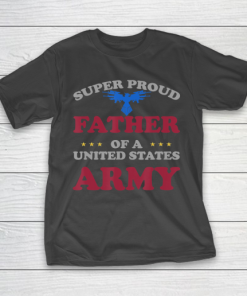 Father gift shirt Vintage Veteran Super Proud Father of a United States Army T Shirt T-Shirt