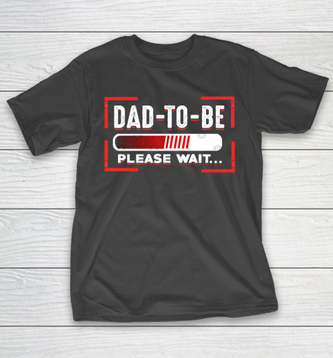 Father’s Day Funny Gift Ideas Apparel  Future Father Dad To Be Please Wait Novelty T Shirt T-Shirt
