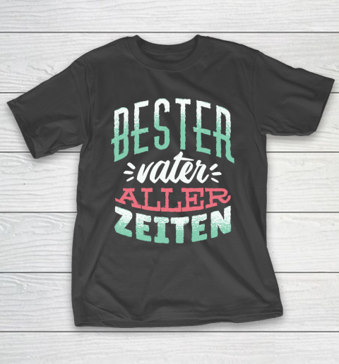 Father’s Day Funny Gift Ideas Apparel  German best father tshirt father day gift T Shirt T-Shirt