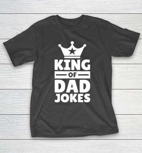 Father’s Day Funny Gift Ideas Apparel  King Of Dad Jokes T Shirt T-Shirt