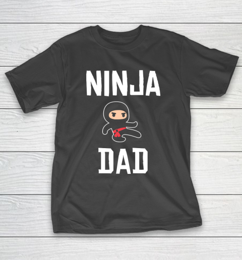Father’s Day Funny Gift Ideas Apparel  Ninja Dad Dad Father T Shirt T-Shirt