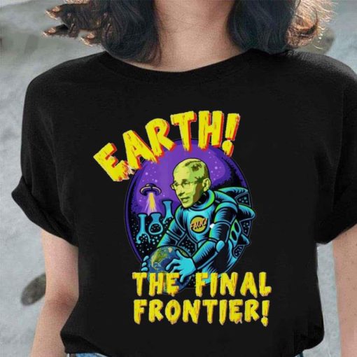 Fauci Alien UFO Outer Space Earth The Final Frontier 2022 Shirt