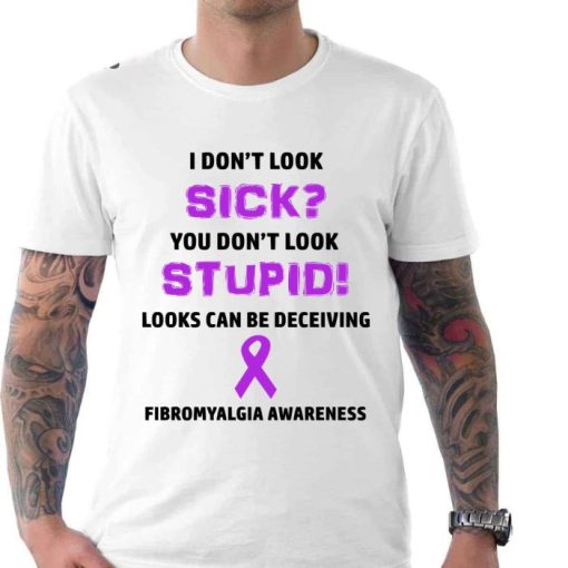 Fibromyalgia Awareness You Dont Look Sick Shirt