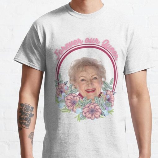 Forever Our Queen Betty White Shirt