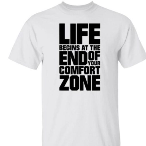 Fritz Meinecke Life Begins At the End Of Your Comfort Zone Shirt