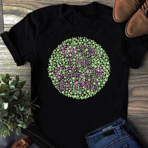 Fuck The Color Blind Shirt